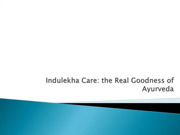 Indulekha Care: the Real Goodness of Ayurveda