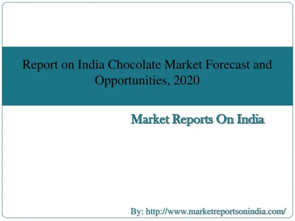 Report on India Chocolate Market Forecast and Opportunities, 2020