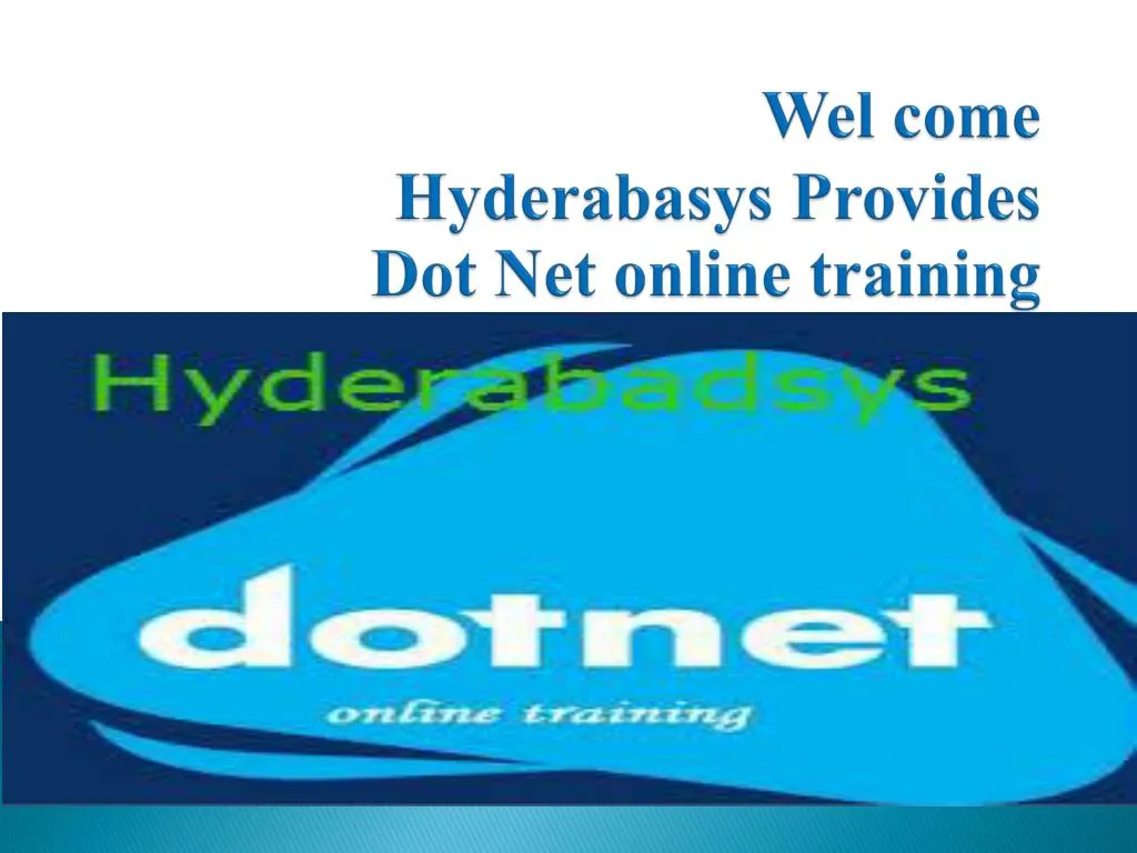 wel come hyderabasys provides dot net online training