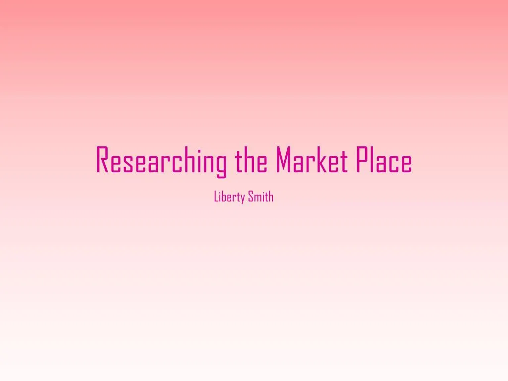 researching the market place