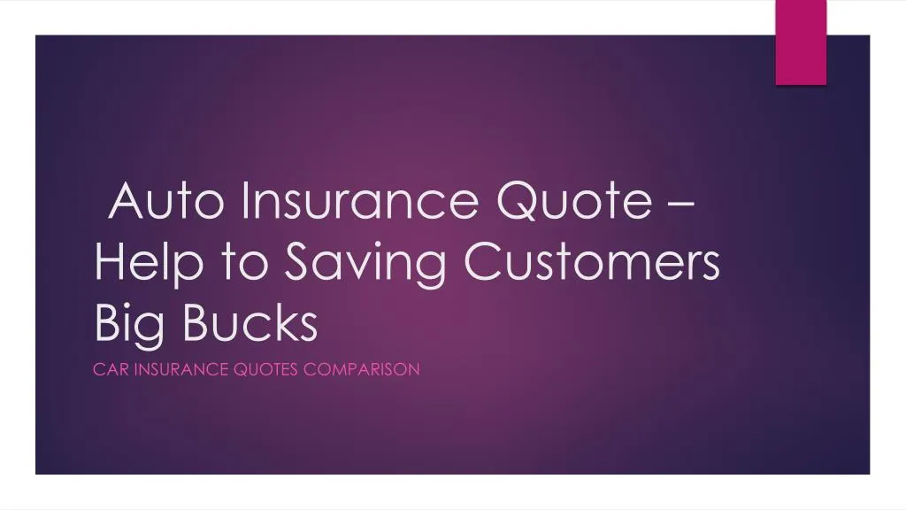 auto insurance quote help to saving customers big bucks