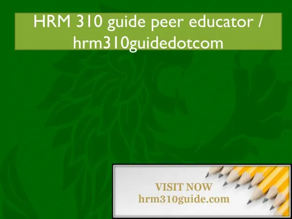 HRM 310 guide peer educator / hrm310guidedotcom