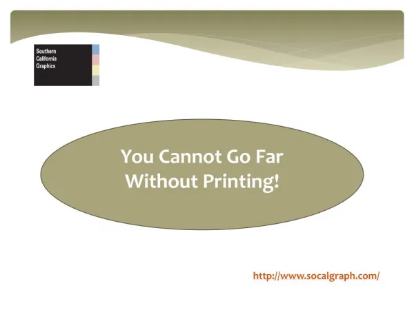 You Cannot Go Far Without Printing!