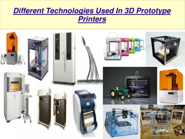 Different Technologies Used In 3D Prototype Printers