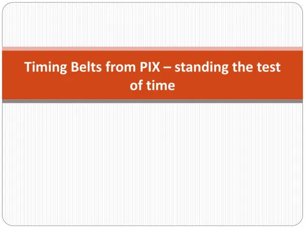 Timing Belts from PIX – standing the test of time
