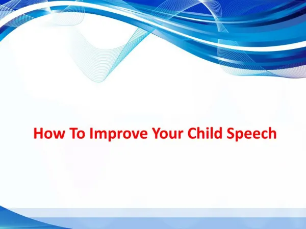 How To Improve Your Child Speech.
