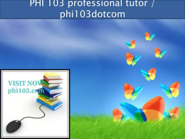 PHI 103 professional tutor / phi103dotcom