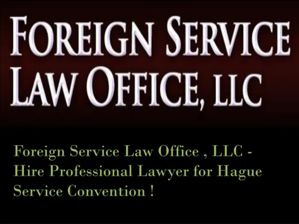 Foreign Service Law Office , LLC - Hire Professional Lawyer for Hague Service Convention !