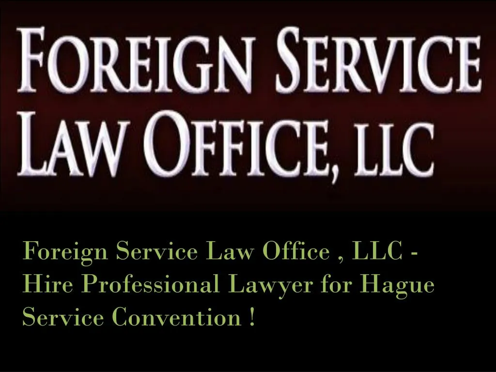foreign service law office llc hire professional lawyer for hague service convention