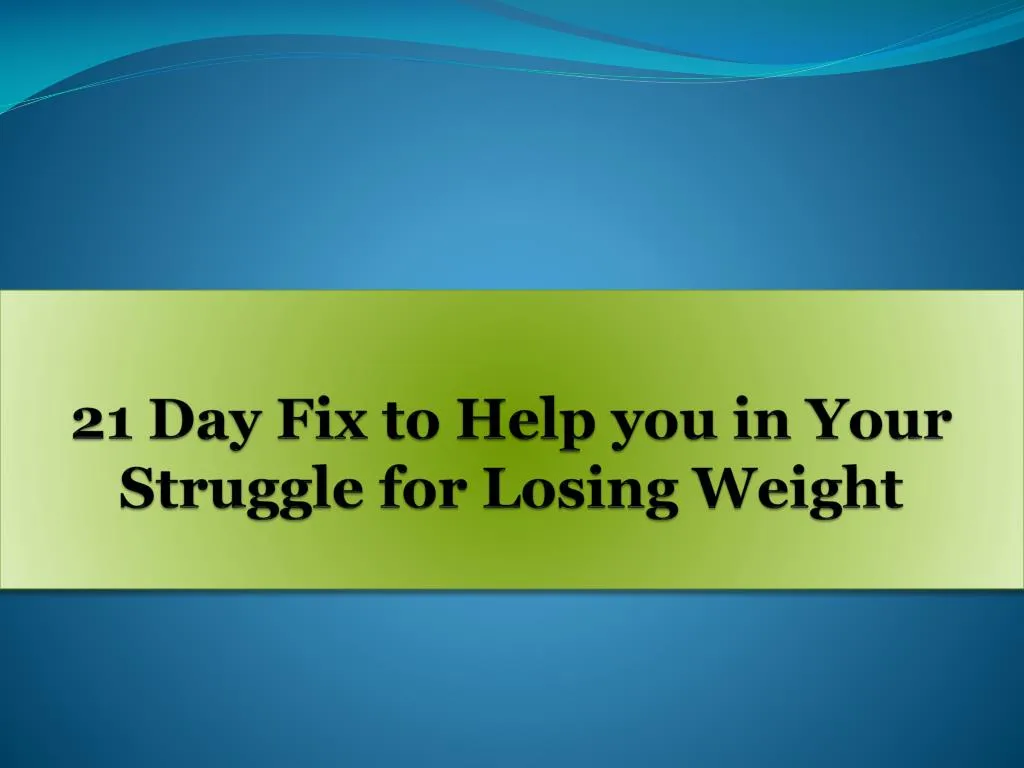 21 day fix to help you in your struggle for losing weight