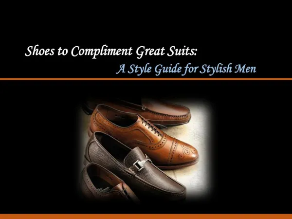 Shoes to Compliment Great Suits: A Style Guide for Stylish Men