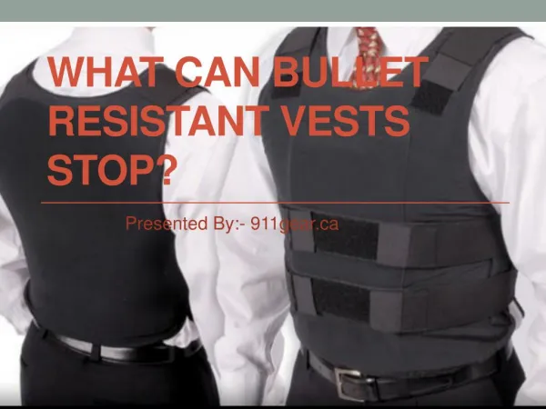 What can bullet resistant vests stop?