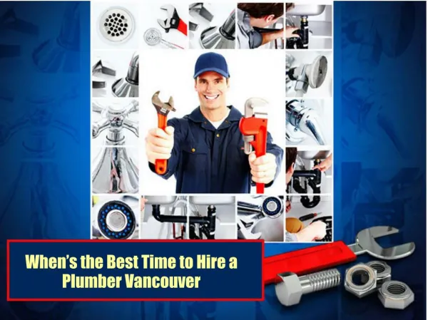 When’s the Best Time to Hire a Plumber Vancouver