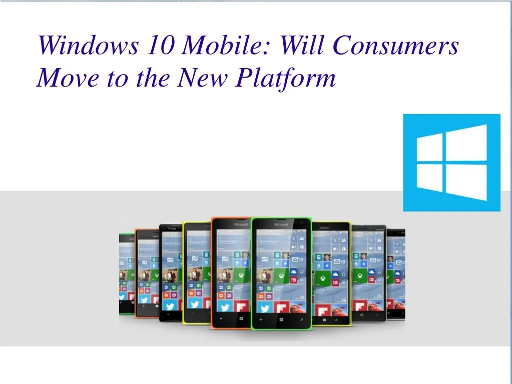 windows 10 mobile will consumers move to the new platform