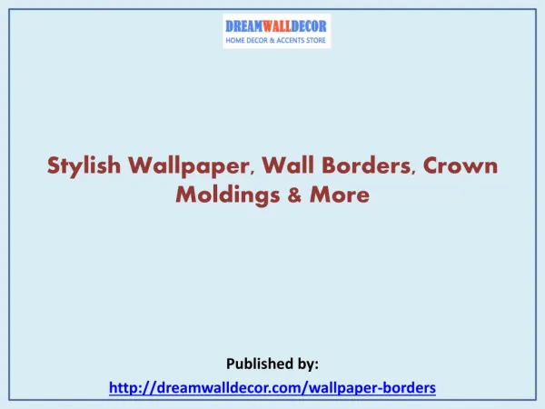 Stylish Wallpaper, Wall Borders, Crown Moldings & More