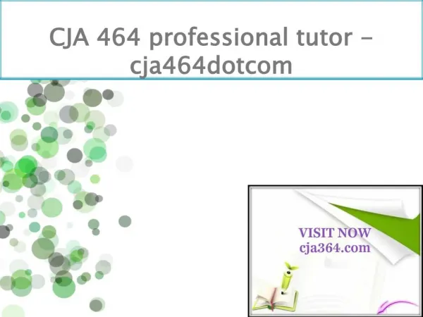 CJA 464 professional tutor - cja464dotcom
