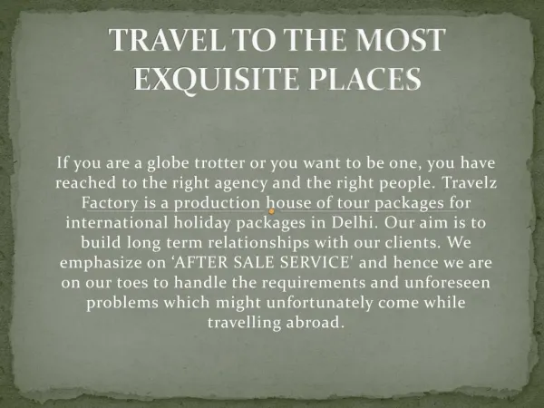 TRAVEL TO THE MOST EXQUISITE PLACES