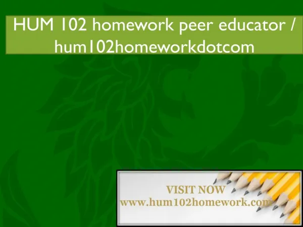 HUM 102 homework peer educator / hum102homeworkdotcom