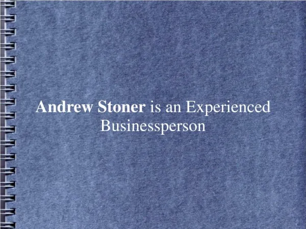 Andrew Stoner is an Experienced Businessperson