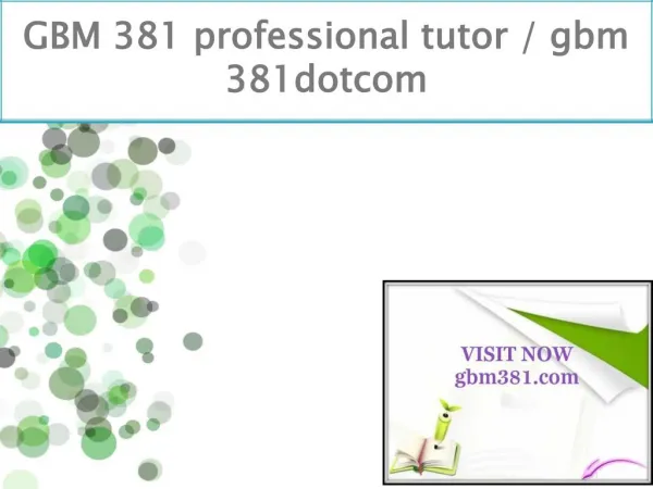 GBM 381 professional tutor / gbm 381dotcom