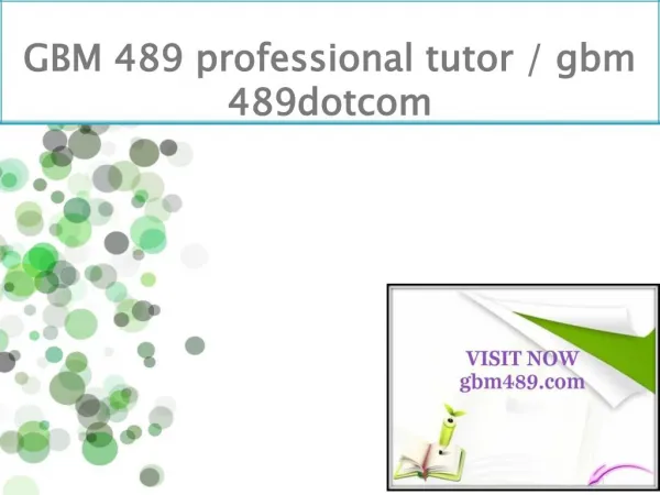 GBM 489 professional tutor / gbm 489dotcom