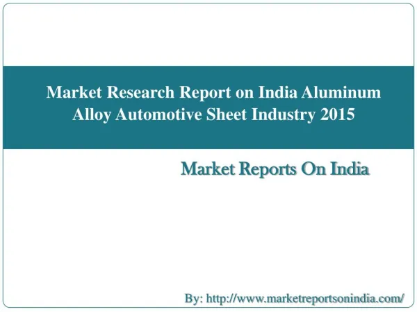 Market Research Report on India Aluminum Alloy Automotive Sheet Industry 2015