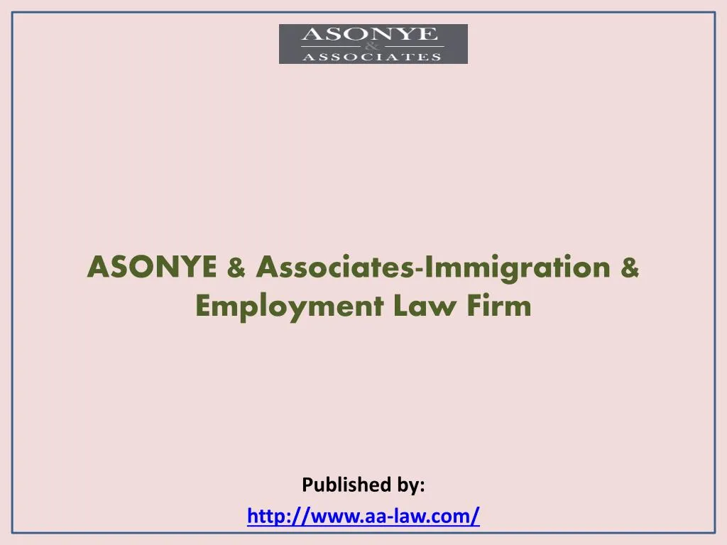 asonye associates immigration employment law firm published by http www aa law com