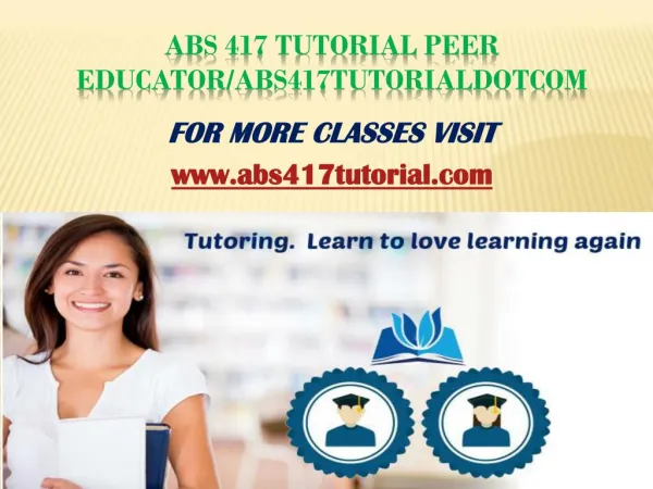 ABS 417 Tutorial Peer Educator/abs417tutorialdotcom