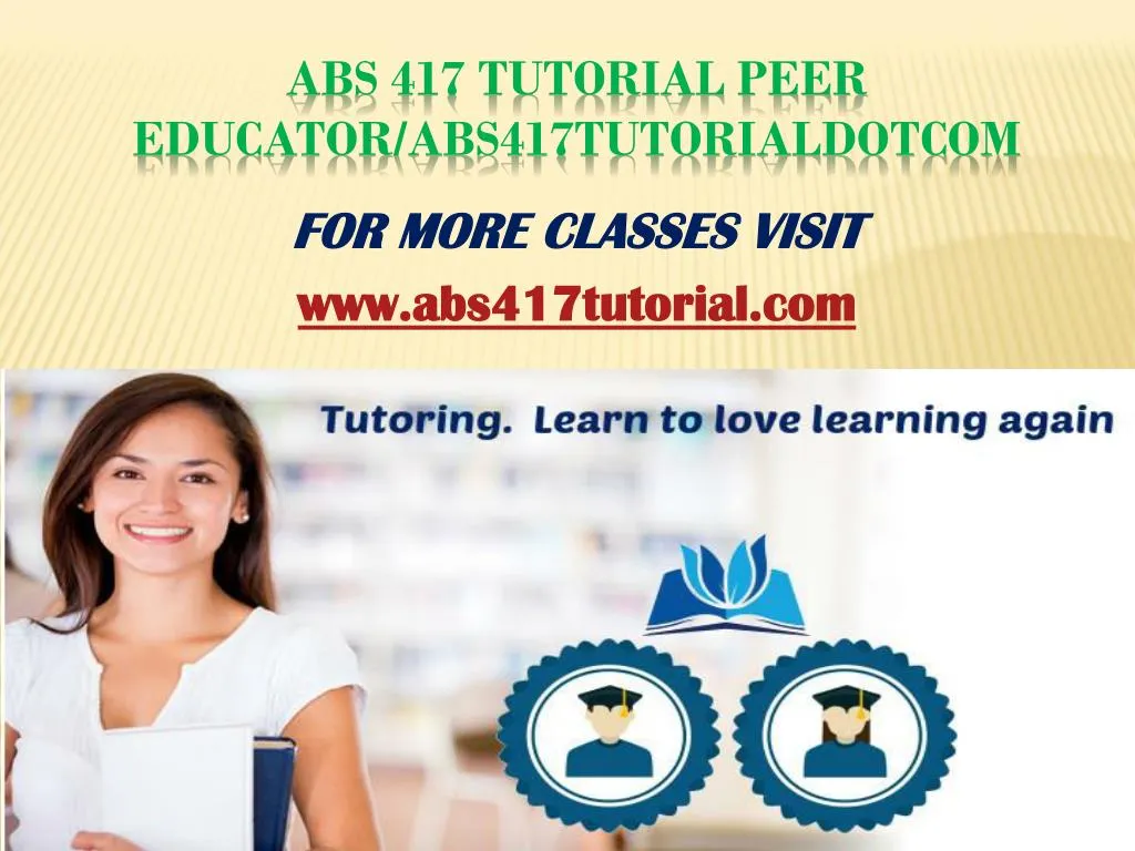 abs 417 tutorial peer educator abs417tutorialdotcom