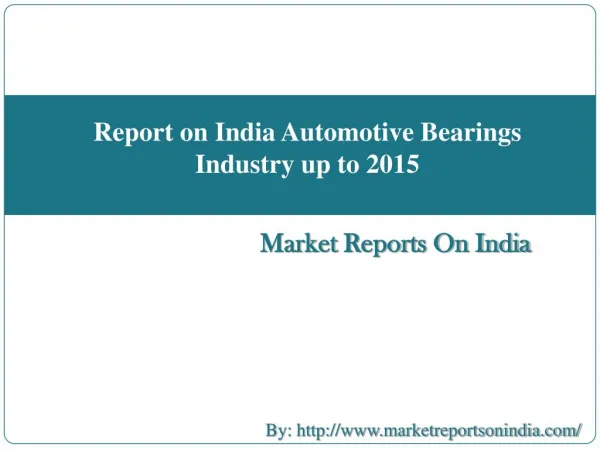 Report on India Automotive Bearings Industry up to 2015