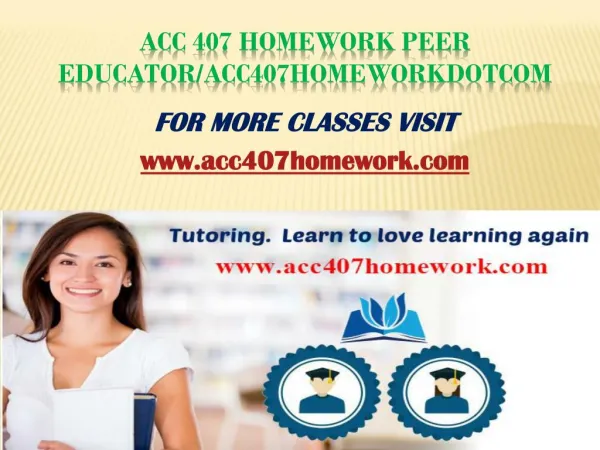 ACC 407 Homework Peer Educator/acc407homeworkdotcom