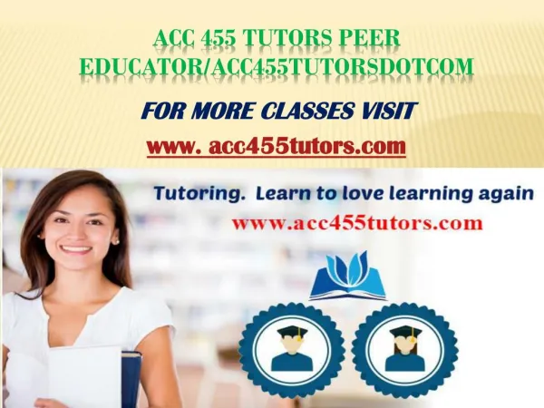 ACC 455 Tutors Peer Educator/acc455tutorsdotcom