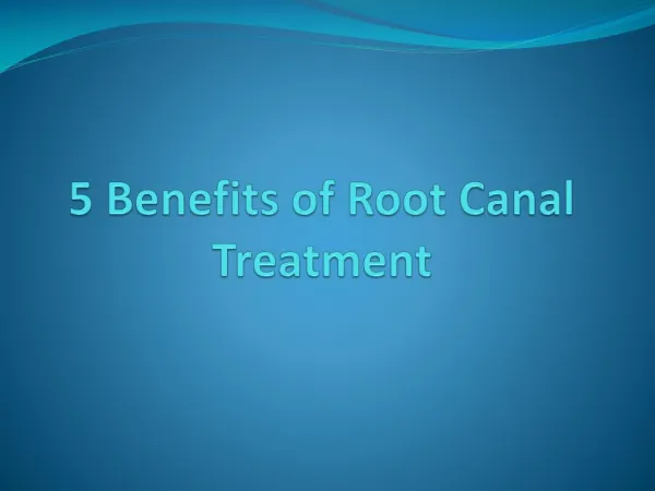 5 Benefits of Root Canal Treatment