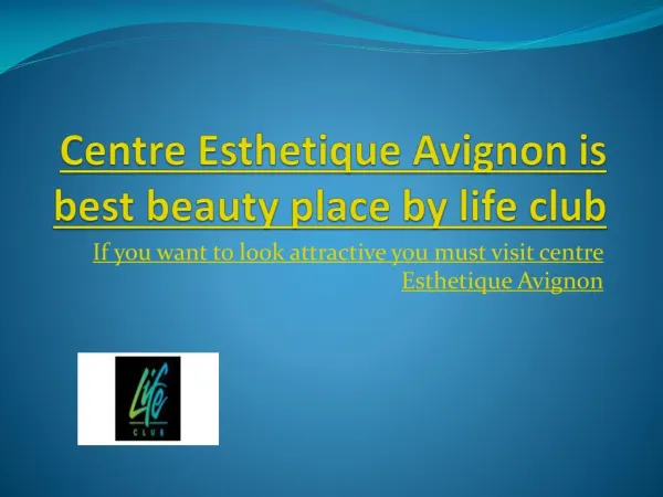 Centre esthetique avignon is best beauty place by life club