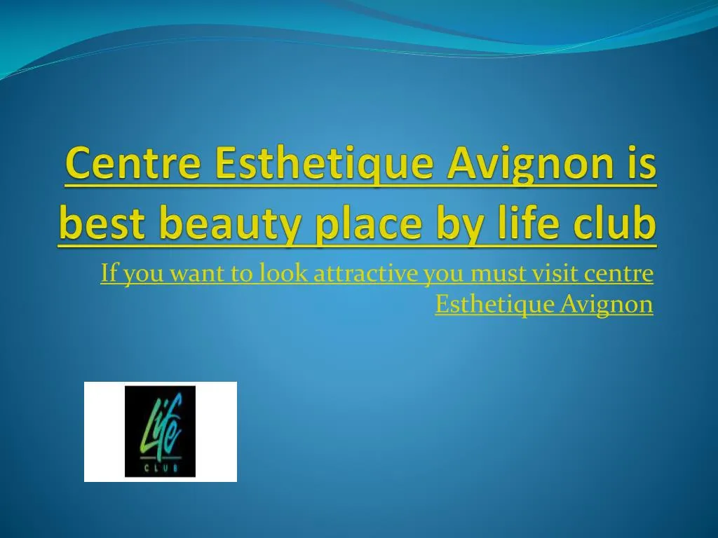 centre e sthetique avignon is best beauty place by life club