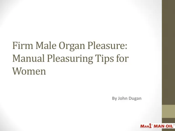 Firm Male Organ Pleasure: Manual Pleasuring Tips for Women