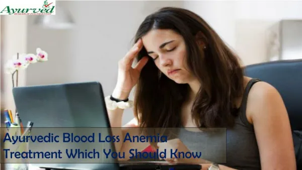 Ayurvedic Blood Loss Anemia Treatment Which You Should Know