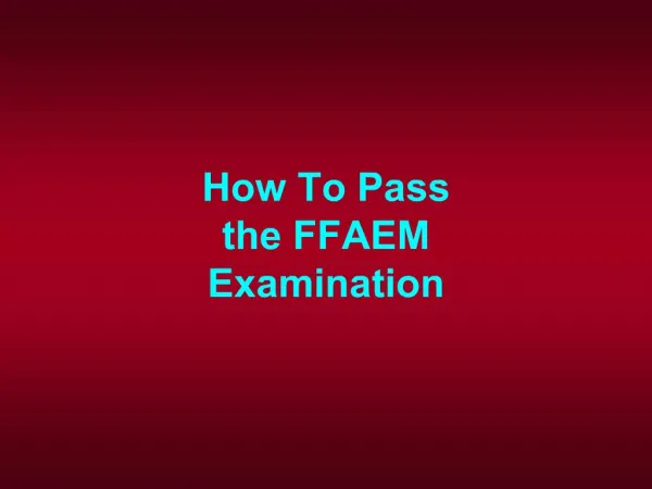 How To Pass the FFAEM Examination