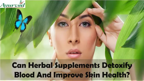 Can Herbal Supplements Detoxify Blood And Improve Skin Health?