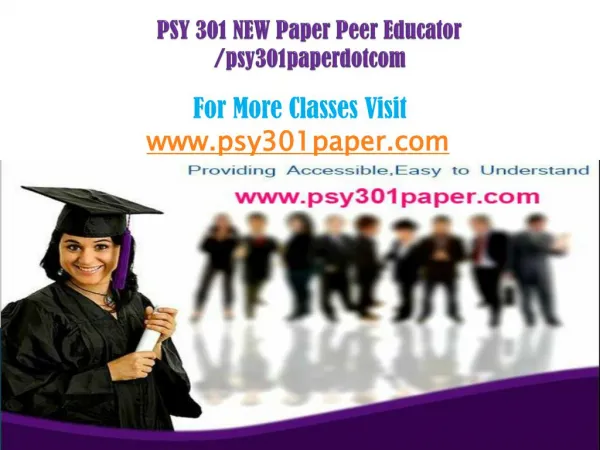 PSY 301 NEW Paper Peer Educator /psy301paperdotcom