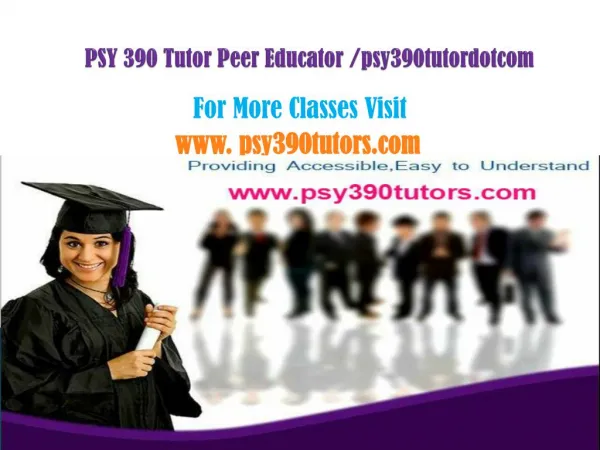 PSY 390 Tutor Peer Educator /psy390tutordotcom