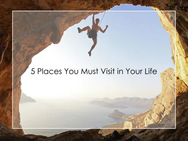 5 Places You Must Visit in Your Life