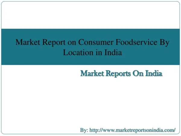 Market Report on Consumer Foodservice By Location in India