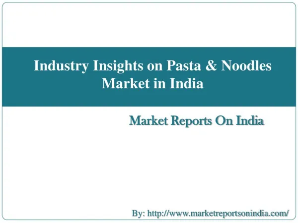 Industry Insights on Pasta & Noodles Market in India