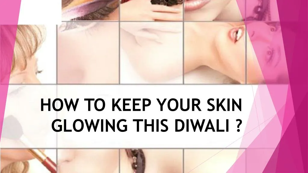 how to keep your skin glowing this diwali