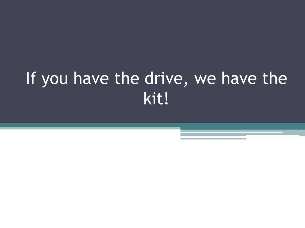 if you have the drive we have the kit