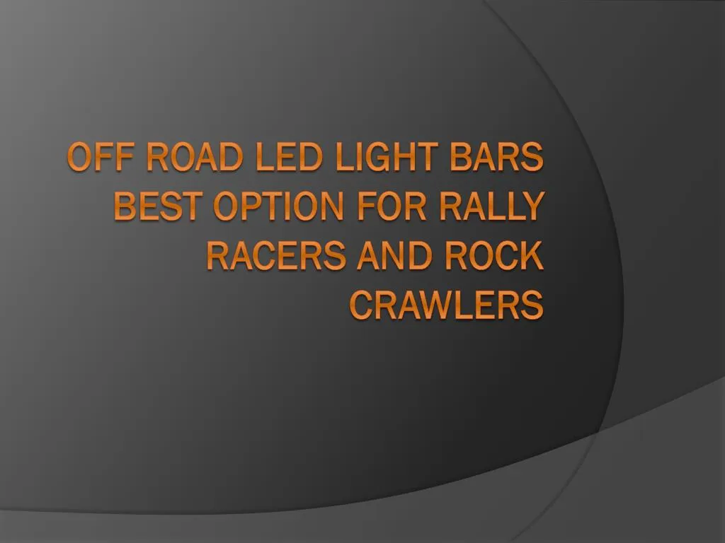 off road led light bars best option for rally racers and rock crawlers