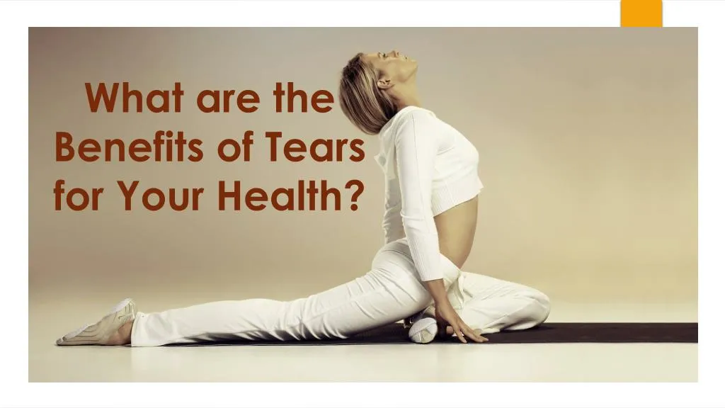 what are the benefits of tears for your health