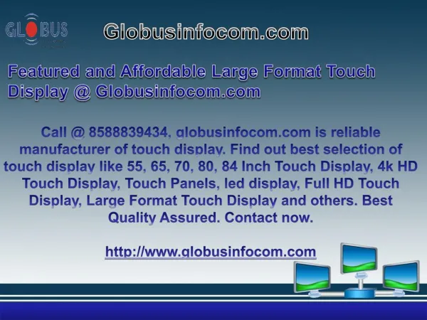 Featured and Affordable Large Format Touch Display @ Globusinfocom.com