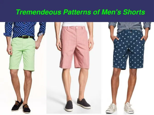 Tremendeous Patterns of Men's Shorts